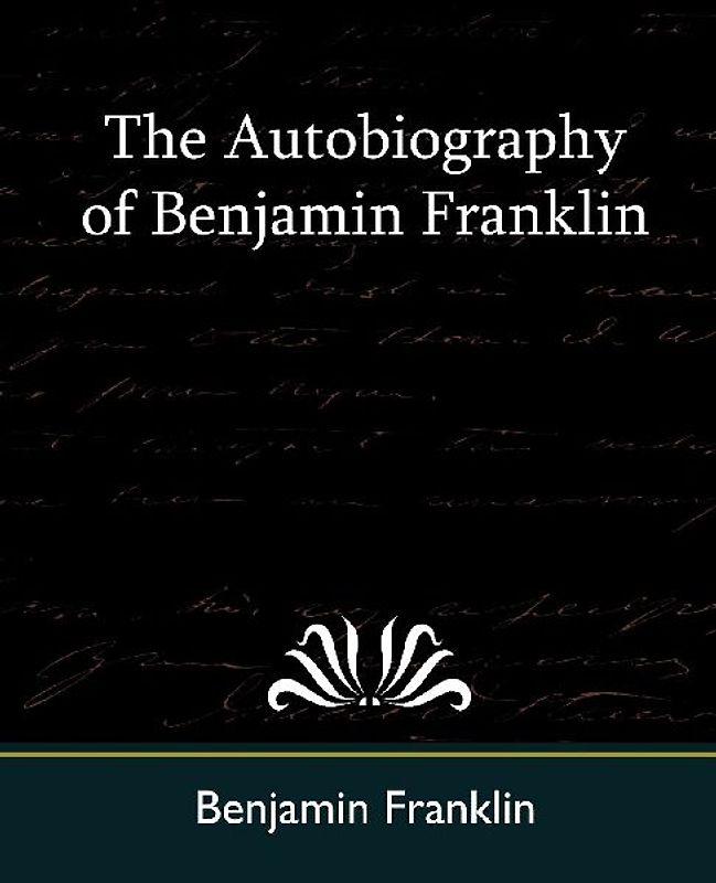 The Autobiography of Benjamin Franklin