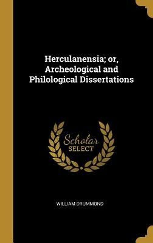 Herculanensia; or, Archeological and Philological Dissertations