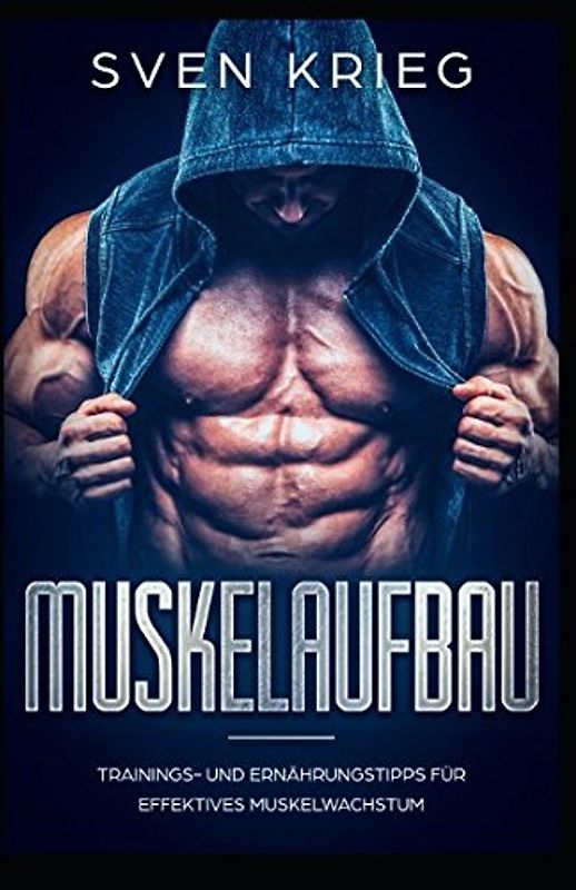 Muskelaufbau: Trainings- und Ernährungstipps für effektives Muskelwachstum