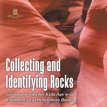 Collecting and Identifying Rocks - Geology Books for Kids Age 9-12 | Children's Earth Sciences Books