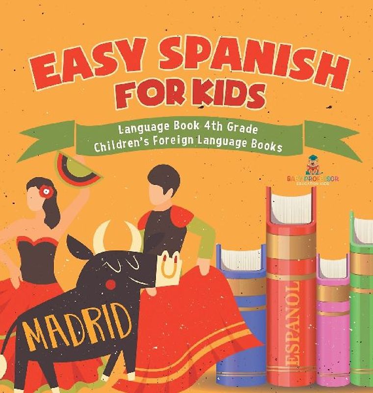 Easy Spanish for Kids - Language Book 4th Grade | Children's Foreign Language Books