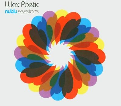 Wax Poetic - Nublu Sessions