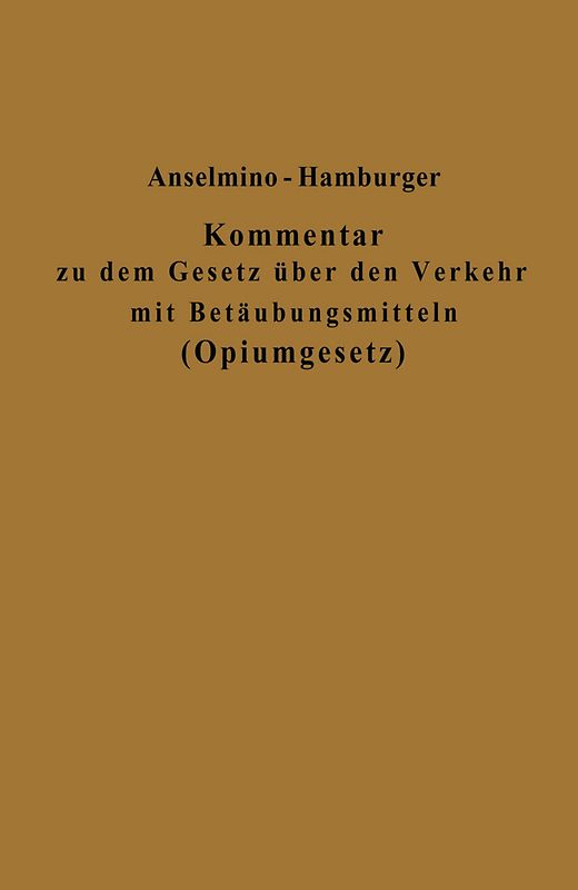 Kommentar zu dem Gesetz über den Verkehr mit Betäubungsmitteln (Opiumgesetz) und seinen Ausführungsbestimmungen