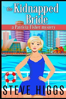The Kidnapped Bride: A Patricia Fisher Mystery (Patricia Fisher Cruise Ship Mysteries, Band 2)