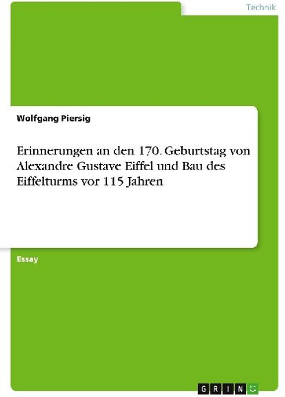 Erinnerungen an den 170. Geburtstag von Alexandre Gustave Eiffel und Bau des Eiffelturms vor 115 Jahren