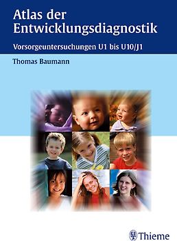 Atlas der Entwicklungsdiagnostik. Vorsorgeuntersuchungen U1 bis U10/J1