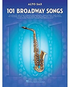101 Broadway Songs: Alto Saxophone: Noten, Sammelband für Alt-Saxophon