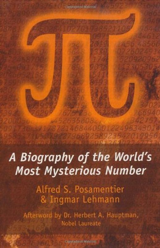Pi: A Biography of the World's Most Mysterious Number - Posamentier, Alfred S.