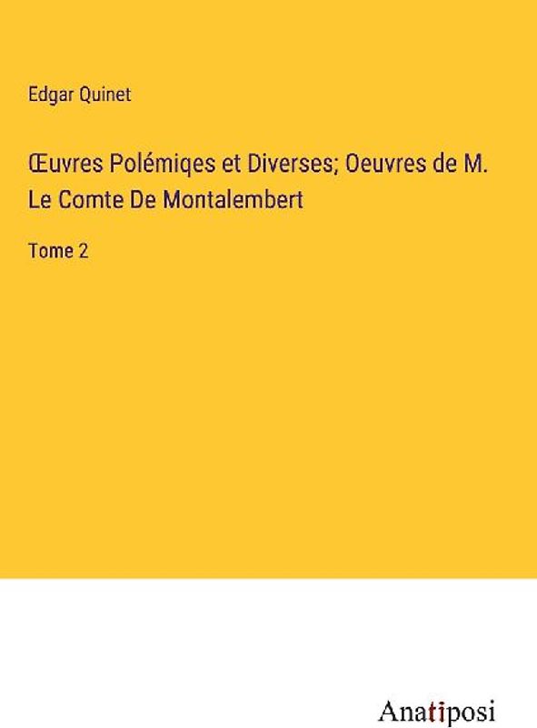 ¿uvres Polémiqes et Diverses; Oeuvres de M. Le Comte De Montalembert