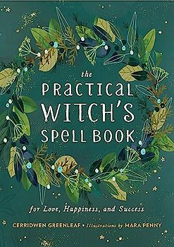 The Practical Witch's Spell Book: For Love, Happiness, and Success