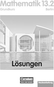 Bigalke/Köhler: Mathematik - Berlin - Bisherige Ausgabe / 13. Schuljahr: 2. Halbjahr - Grundkurs - Lösungen zum Schülerbuch