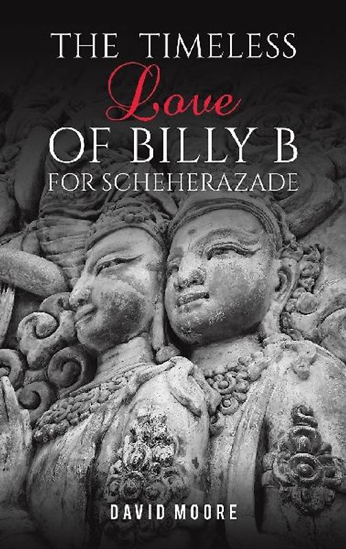 The Timeless Love of Billy B for Scheherazade