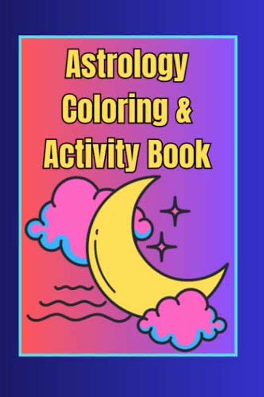 Astrology Coloring & Activity Book