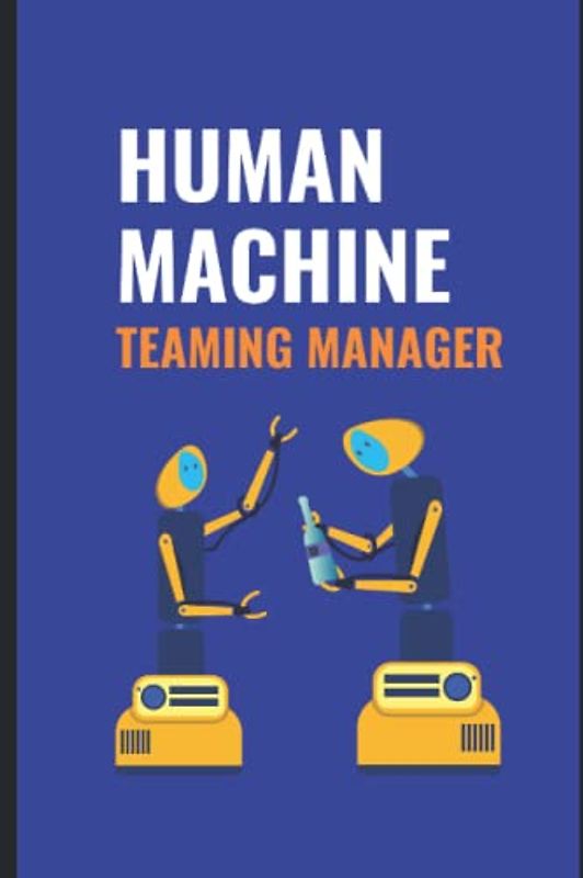 Human Machine Teaming Manager: The Future Manager