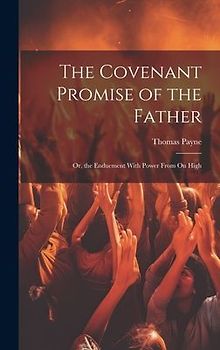 The Covenant Promise of the Father: Or, the Enduement With Power From On High