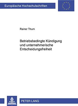 Betriebsbedingte Kündigung und unternehmerische Entscheidungsfreiheit