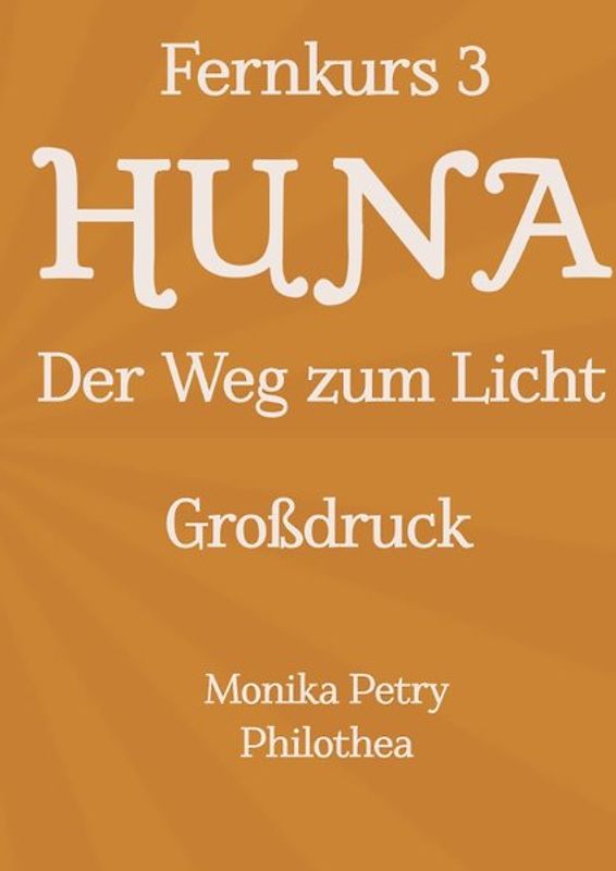 Max Freedom Long, HUNA Bulletins, Deutsche Übersetzung, GROSSDRUCK / Fernkurs 3: HUNA - Der Weg zum Licht (GROSSDRUCK)