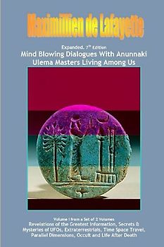 Vol. 1. Expanded. Mind Blowing Dialogues With Anunnaki Ulema Masters Living Among Us.