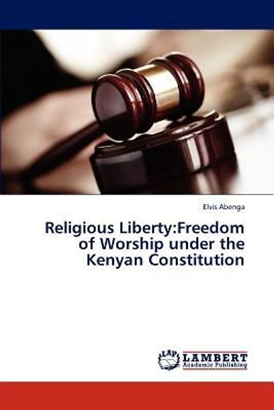 Religious Liberty:Freedom of Worship under the Kenyan Constitution