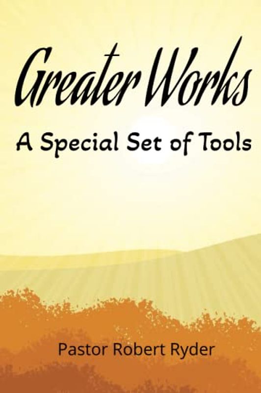 Greater Works: Christian book based on John 14:12. Are you ready to take your faith to the next level?