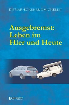 Ausgebremst: Leben im Hier und Heute