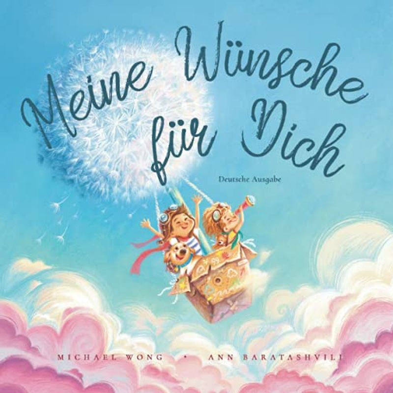 Meine Wünsche für Dich: Deutsche Ausgabe (I Wish You Happiness: German edition) (Die Bedingungslose Liebe Reihe (Deutsche Ausgabe), Band 1)