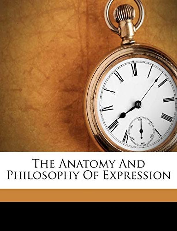 The Anatomy and Philosophy of Expression