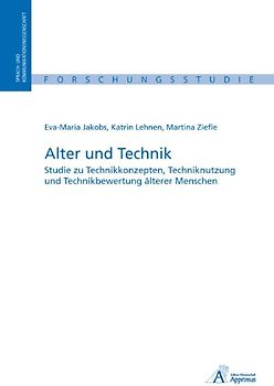 Alter und Technik. Studie zu Technikkonzepten, Techniknutzung und Technikbewertung älterer Menschen