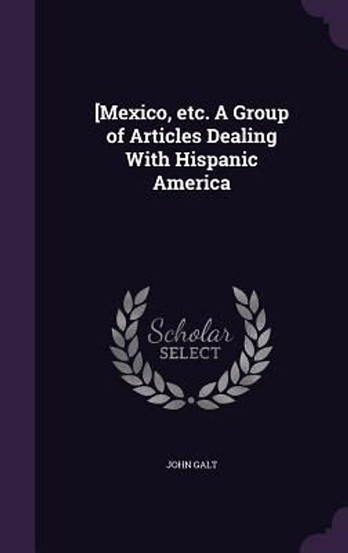[Mexico, etc. A Group of Articles Dealing With Hispanic America