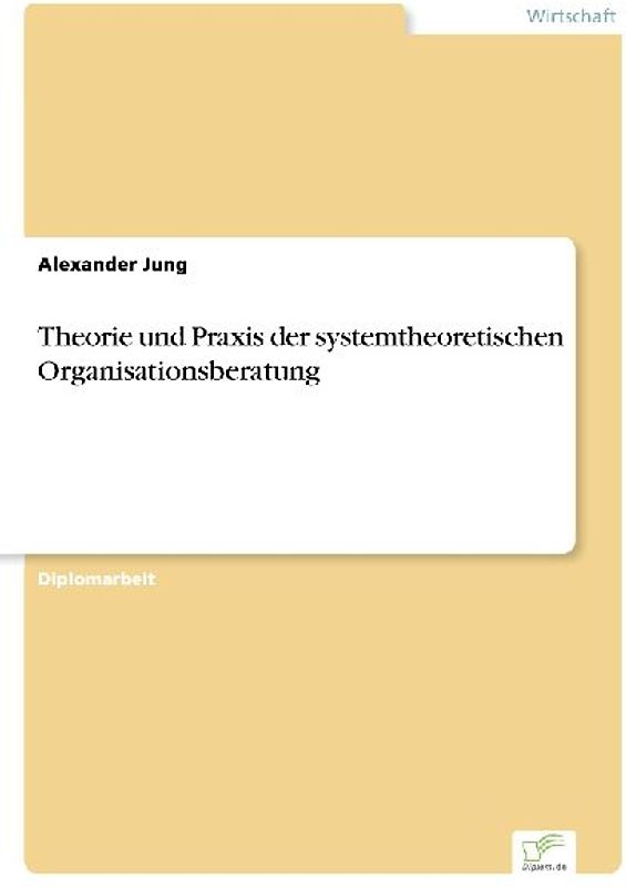 Theorie und Praxis der systemtheoretischen Organisationsberatung
