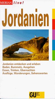 Jordanien. Jordanien entdecken und erleben. Baden, Bummeln, Ausgehen. Essen, Trinken, Übernachten. Ausflüge, Wanderungen, Sehenswertes