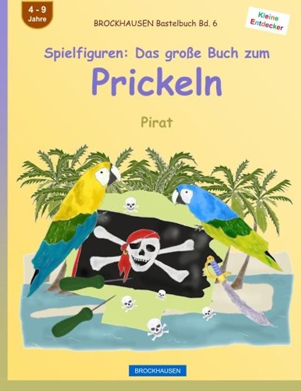 BROCKHAUSEN Bastelbuch Bd. 6 - Spielfiguren: Das große Buch zum Prickeln: Pirat (Kleine Entdecker, Band 6)