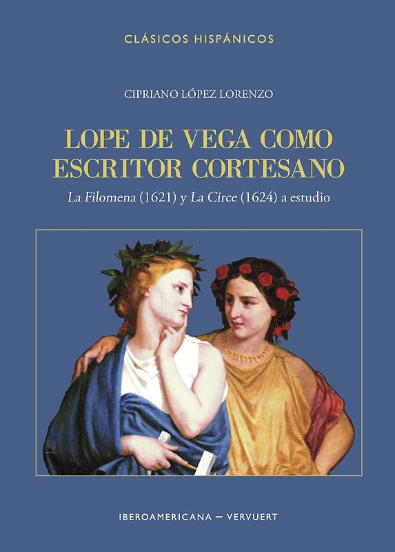 Lope de Vega como escritor cortesano : "La Filomena" (1621) y "La Circe" (1624) a estudio