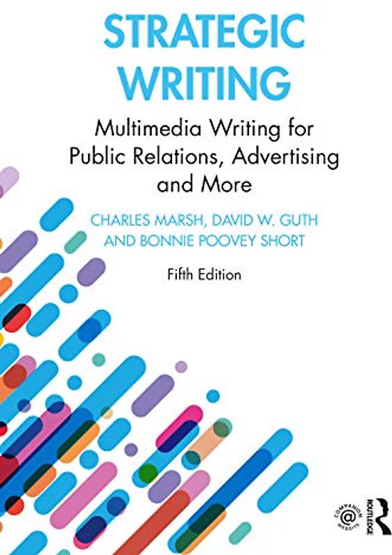 Strategic Writing: Multimedia Writing for Public Relations, Advertising and More