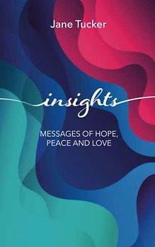 Insights: Messages of Hope, Peace and Love