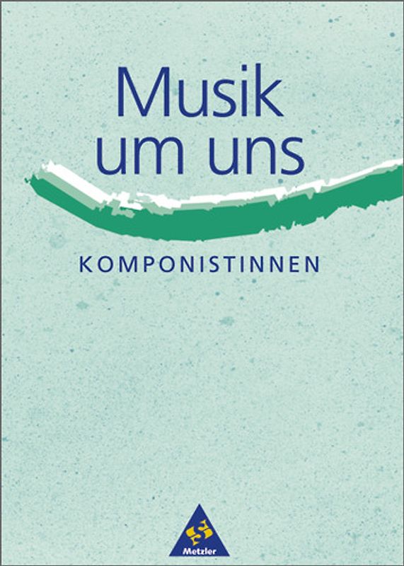 Musik um uns (3. Auflage) / Musik um uns SI: Themenhefte - 3. Auflage. Komponistinnen