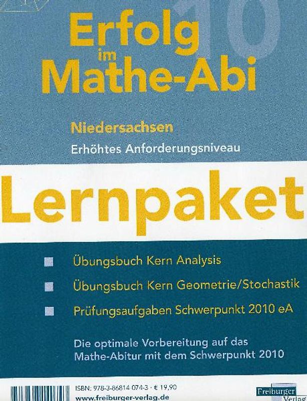 Erfolg im Mathe-Abi Lernpaket 2010 Erhöhtes Anforderungsniveau. Übungsbuch Kern Analysis Übungsbuch Kern Geometrie/Stochastik Prüfungsaufgaben Schwerpunkt 2010 eA