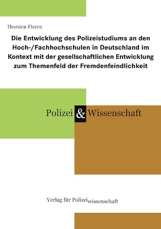 Die Entwicklung des Polizeistudiums an den Hoch-/Fachhochschulen in Deutschland im Kontext mit der gesellschaftlichen Entwicklung zum Themenfeld der Fremdenfeindlichkeit