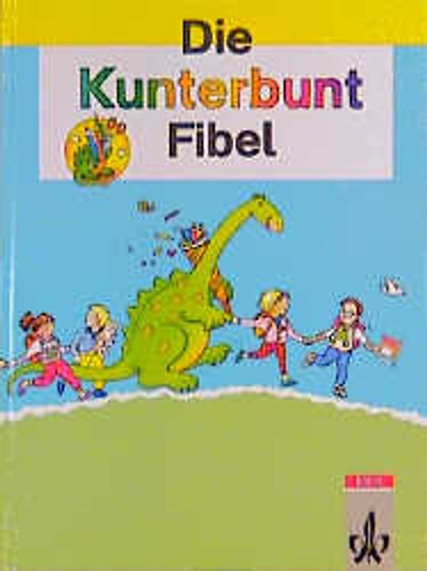 Die Kunterbunt Fibel - Ausgabe in reformierter Rechtschreibung und Zeichensetzung