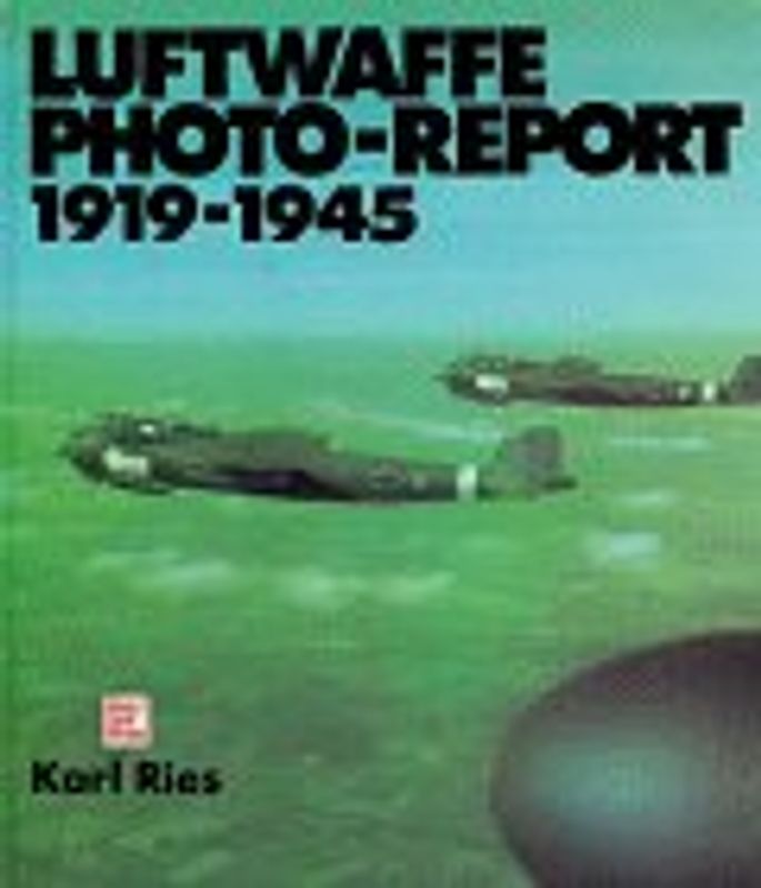 Luftwaffe Photo-Report 1919-1945