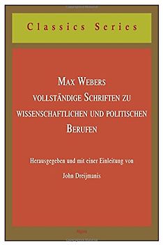 Max Webers Vollständige Schriften Zu Wissenschaftlichen Und Politischen Berufen