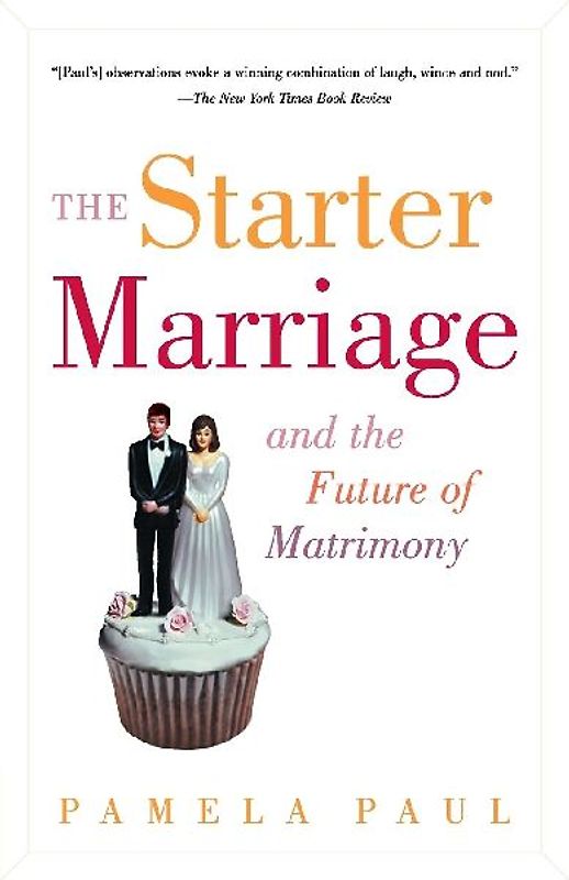 The Starter Marriage and the Future of Matrimony