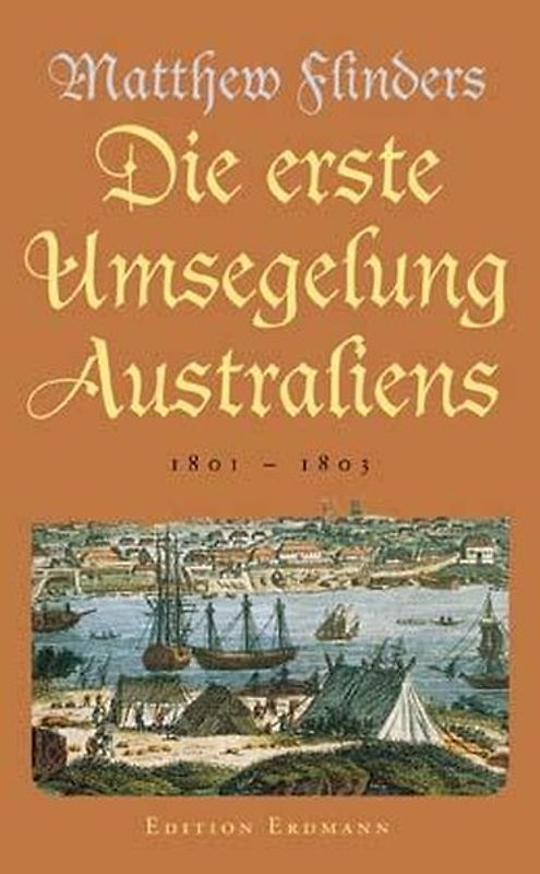 Die erste Umsegelung Australiens. 1801-1803