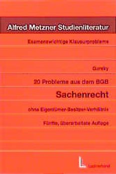 20 Probleme aus dem BGB Sachenrecht. - Ohne Eigentümer-Besitzer-Verhältnis
