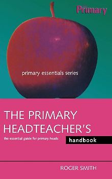 The Primary Headteacher's Handbook