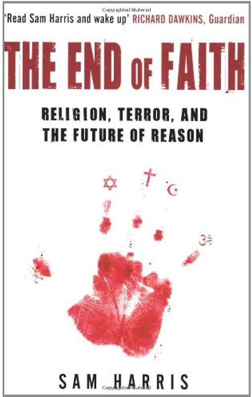 The End of Faith: Religion, Terror, and the Future of Reason - Sam Harris