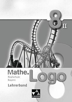 Mathe.Logo – Realschule Bayern / Mathe.Logo Bayern LB 8/II