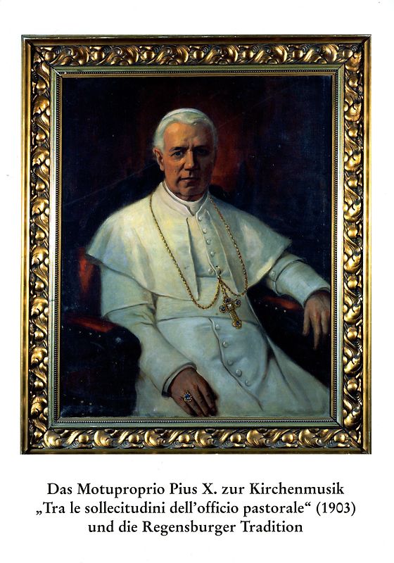 Das Motuproprio Pius X. zur Kirchenmusik "Tra le sollecitudini dell'officio pastoriale" (1903) und die Regensburger Tradition