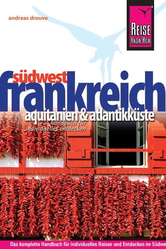 Reise Know-How Südwestfrankreich - Aquitanien & Atlantikküste. Reiseführer für individuelles Entdecken