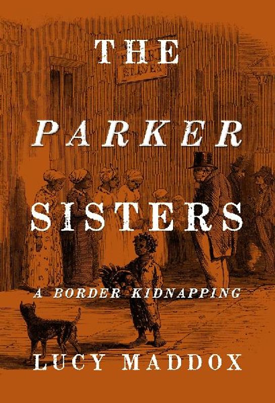 The Parker Sisters: A Border Kidnapping